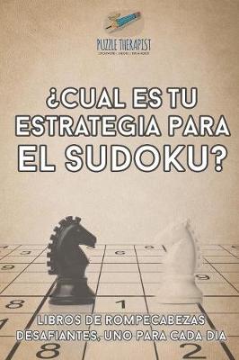 Book cover for ?Cual es tu estrategia para el sudoku? Libros de rompecabezas desafiantes, uno para cada dia