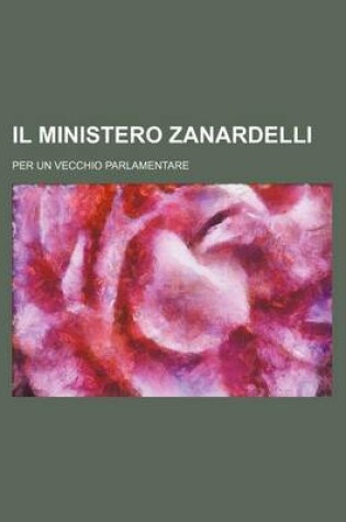 Cover of Il Ministero Zanardelli; Per Un Vecchio Parlamentare