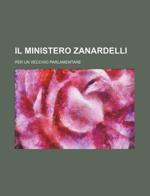 Book cover for Il Ministero Zanardelli; Per Un Vecchio Parlamentare