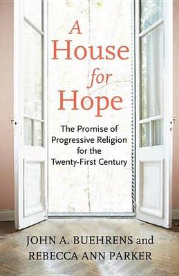 Book cover for House for Hope, A: The Promise of Progressive Religion for the Twenty-First Century