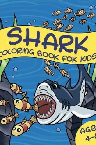 Cover of Shark Coloring Book For Kids Ages 4-8