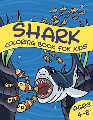 Book cover for Shark Coloring Book For Kids Ages 4-8