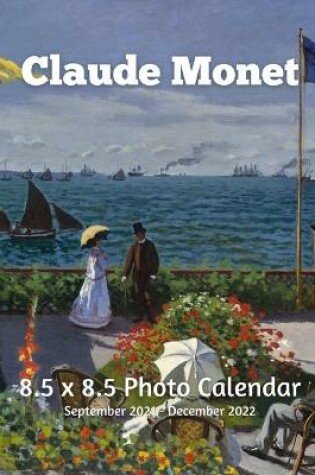 Cover of Claude Monet 8.5 X 8.5 Calendar September 2021 -December 2022