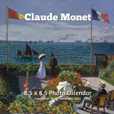 Book cover for Claude Monet 8.5 X 8.5 Calendar September 2021 -December 2022