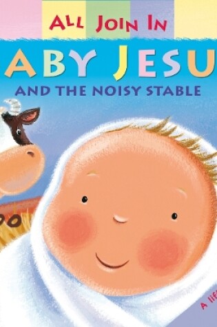 Cover of Baby Jesus and the Noisy Stable