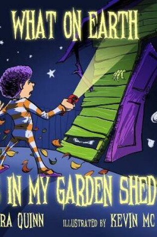 Cover of What on Earth is in my Garden Shed