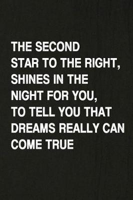 Book cover for The Second Star to the Right, Shines in the Night for You, to Tell You That Dreams Really Can Come True