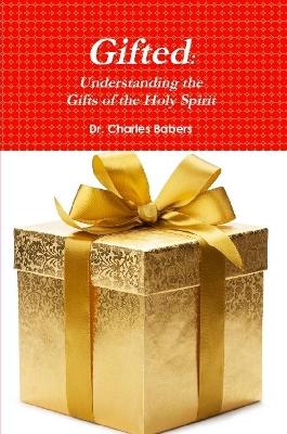 Book cover for Gifted: Understanding the Gifts of the Holy Spirit