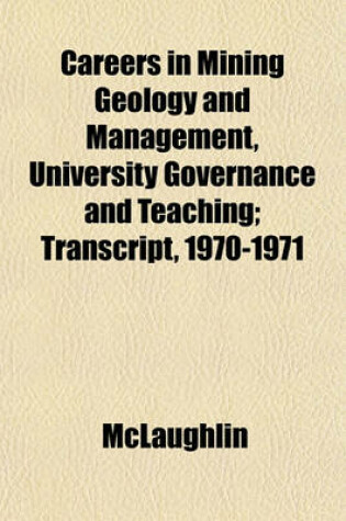 Cover of Careers in Mining Geology and Management, University Governance and Teaching; Transcript, 1970-1971