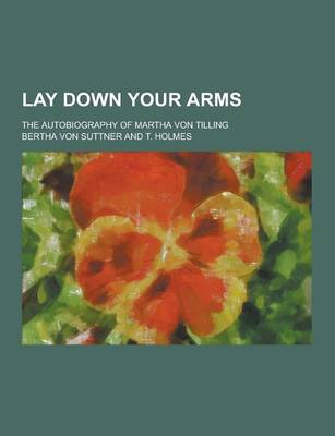 Book cover for Lay Down Your Arms; The Autobiography of Martha Von Tilling