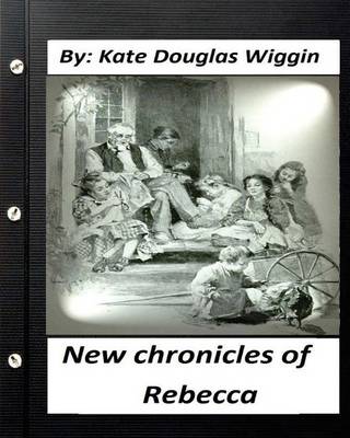 Book cover for New Chronicles of Rebecca. by Kate Douglas Wiggin (Children's Classics) (Illustrated)