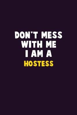 Book cover for Don't Mess With Me, I Am A Hostess