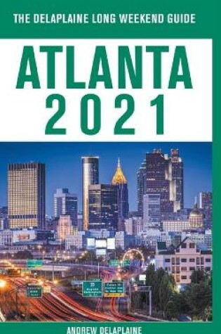 Cover of Atlanta - The Delaplaine 2021 Long Weekend Guide