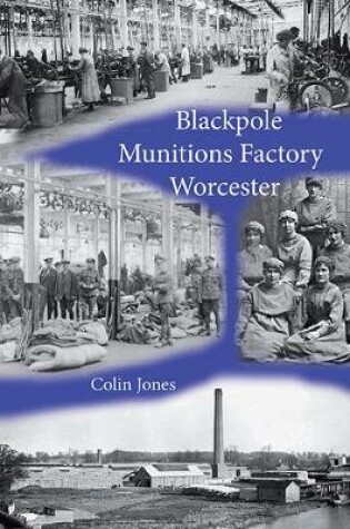 Cover of Blackpole Munitions Factory Worcester