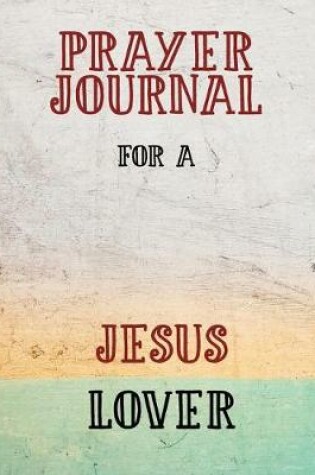 Cover of Prayer Journal for a Jesus Lover