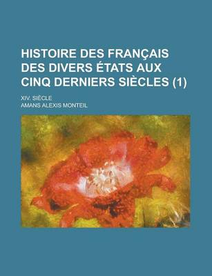 Book cover for Histoire Des Francais Des Divers Etats Aux Cinq Derniers Siecles; XIV. Siecle (1 )