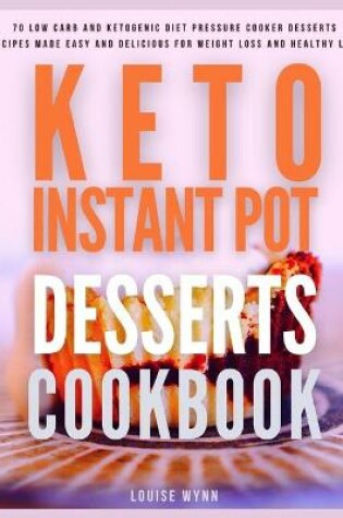 Cover of Keto Instant Pot Desserts Cookbook