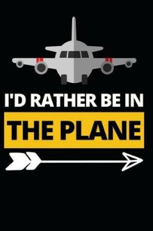 Cover of I'd Rather Be In The Plane