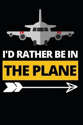 Book cover for I'd Rather Be In The Plane