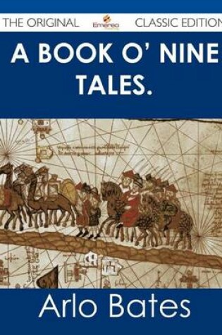 Cover of A Book O' Nine Tales. - The Original Classic Edition