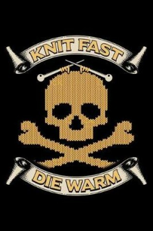 Cover of Knit Fast Die Warm