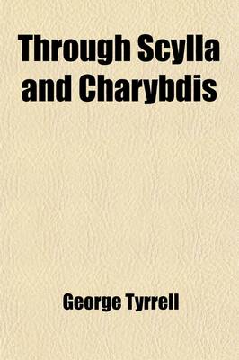 Book cover for Through Scylla and Charybdis; Or, the Old Theology and the New