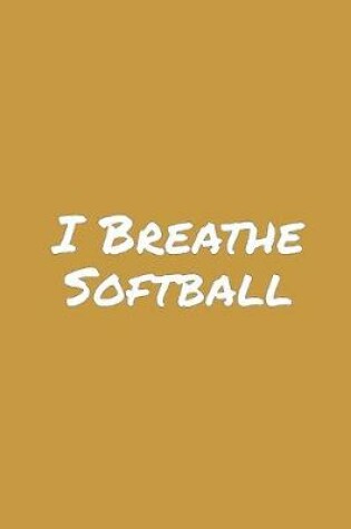Cover of I Breathe Softball