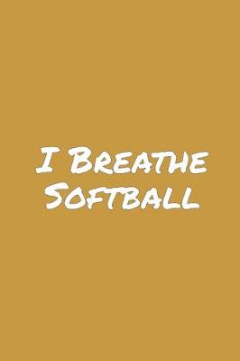 Book cover for I Breathe Softball