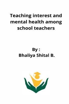 Cover of Teaching interest and mental health among school teachers
