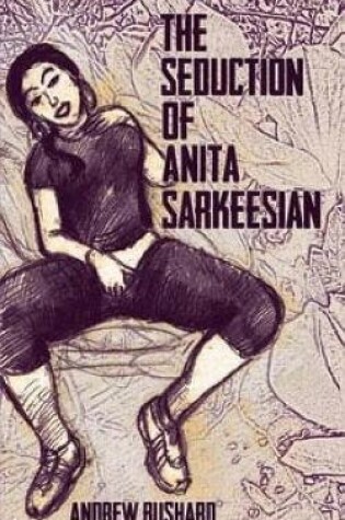 Cover of The Seduction of Anita Sarkeesian