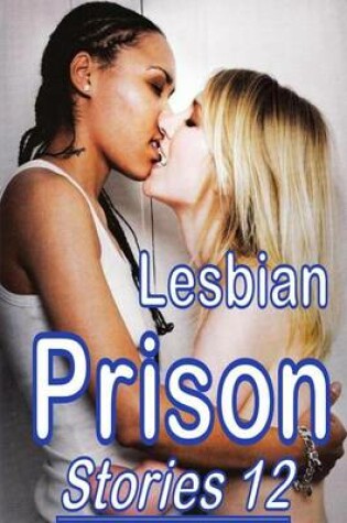 Cover of Lesbian Prison Stories 12