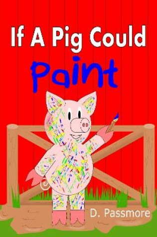 Cover of If A Pig Could Paint