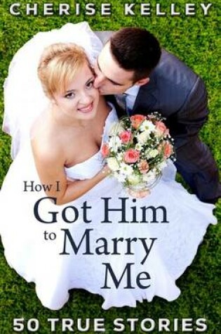 Cover of How I Got Him To Marry Me