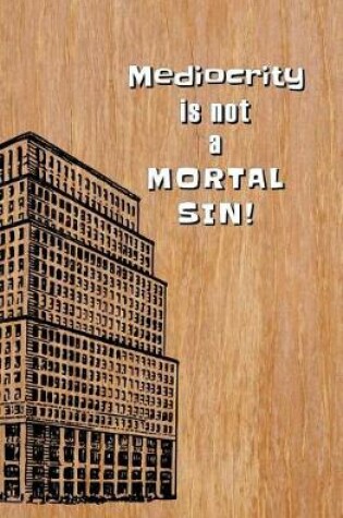 Cover of Mediocrity is not a Mortal Sin