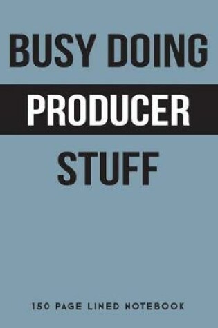 Cover of Busy Doing Producer Stuff