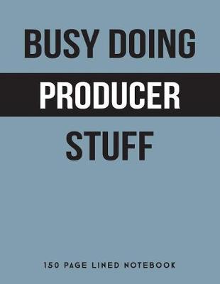 Book cover for Busy Doing Producer Stuff