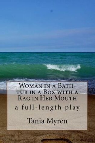 Cover of Woman in a Bath-tub in a Box with a Rag in Her Mouth
