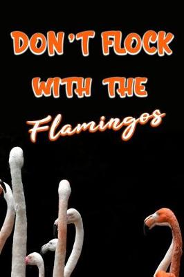 Book cover for Don't Flock with the Flamingos