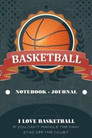 Cover of Basketball - Notebook - Journal - I Love Basketball
