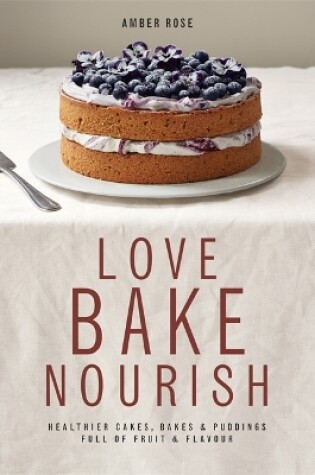 Cover of Love, Bake, Nourish