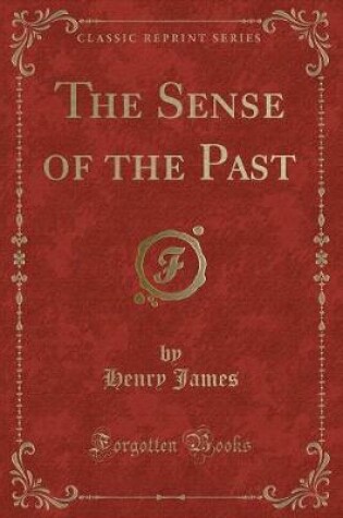 Cover of The Sense of the Past (Classic Reprint)