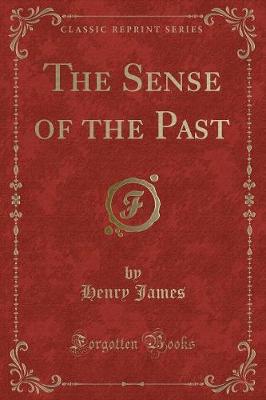 Book cover for The Sense of the Past (Classic Reprint)