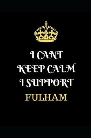 Cover of I Cant Keep Calm I Support Fulham