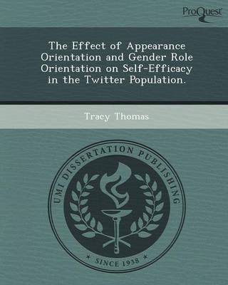 Book cover for The Effect of Appearance Orientation and Gender Role Orientation on Self-Efficacy in the Twitter Population
