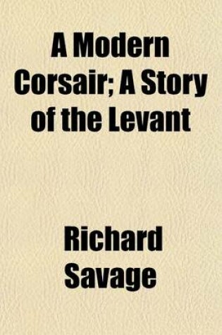 Cover of A Modern Corsair; A Story of the Levant