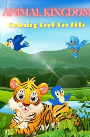 Cover of ANIMAL KINGDOM - Coloring Book For Kids