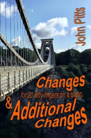 Cover of Changes & Additional Changes: for 20 nifty fingers at a piano