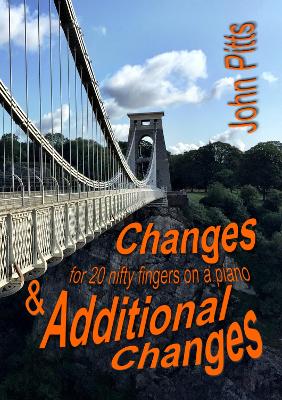 Book cover for Changes & Additional Changes: for 20 nifty fingers at a piano