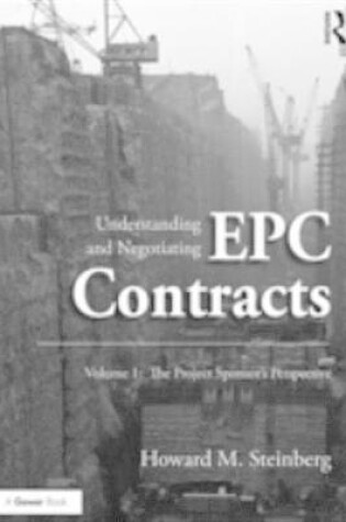 Cover of Understanding and Negotiating EPC Contracts, Volume 1