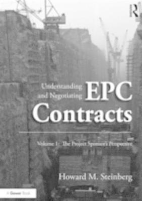 Book cover for Understanding and Negotiating EPC Contracts, Volume 1